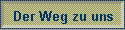 Der Weg zu uns