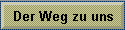 Der Weg zu uns